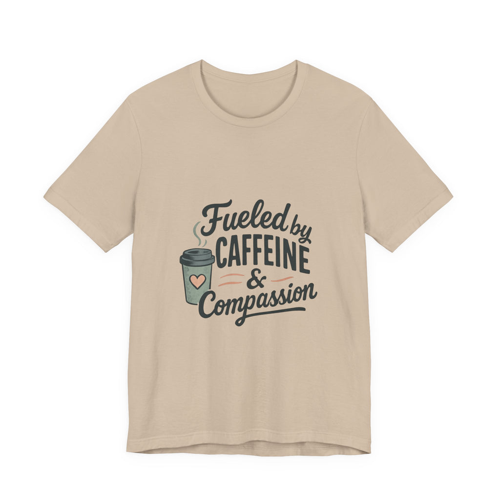 Caffeine & Compassion Tee, Funny Coffee Lover Shirt, Gift for Barista, Unisex Casual T-Shirt, Coffee Enthusiast Apparel, Everyday Wear