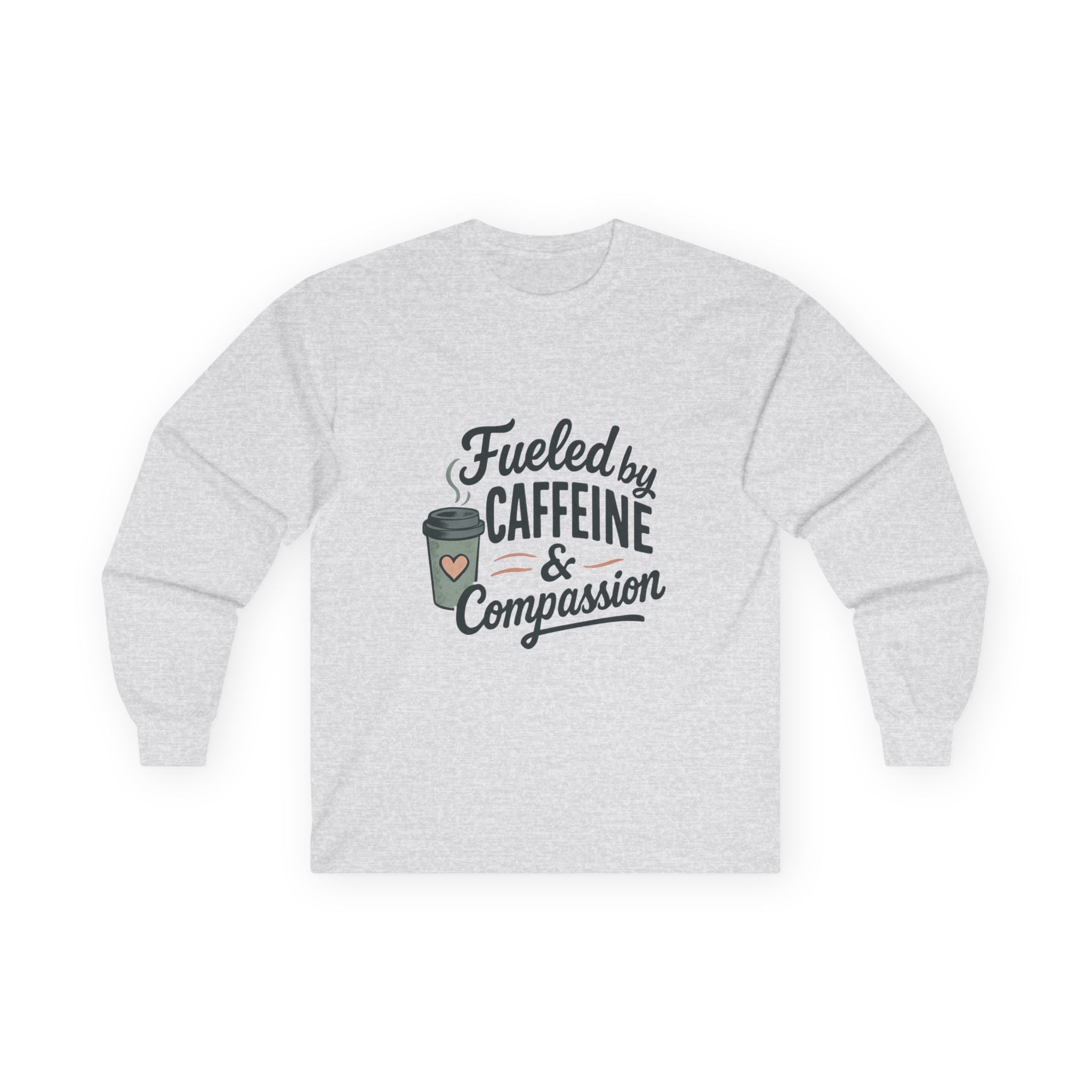 Fueled by Caffeine & Compassion Long Sleeve Tee — Coffee Lover Shirt