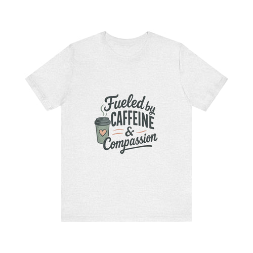 Caffeine & Compassion Tee, Funny Coffee Lover Shirt, Gift for Barista, Unisex Casual T-Shirt, Coffee Enthusiast Apparel, Everyday Wear