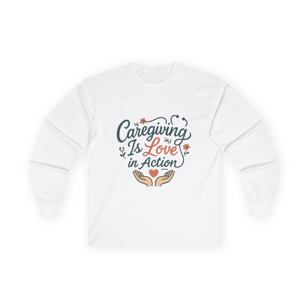 Caregiving Is Love in Action Long Sleeve Tee