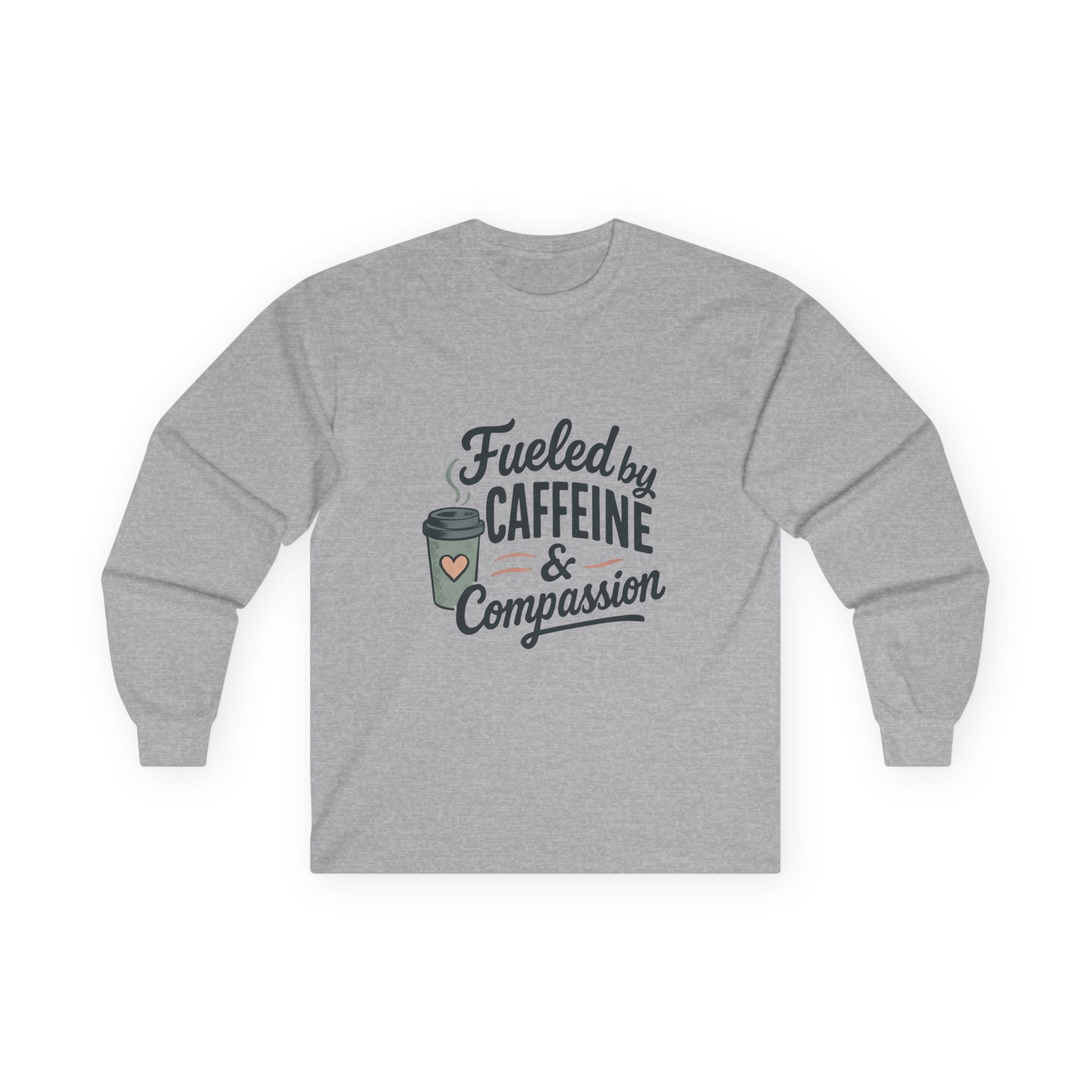 Fueled by Caffeine & Compassion Long Sleeve Tee — Coffee Lover Shirt