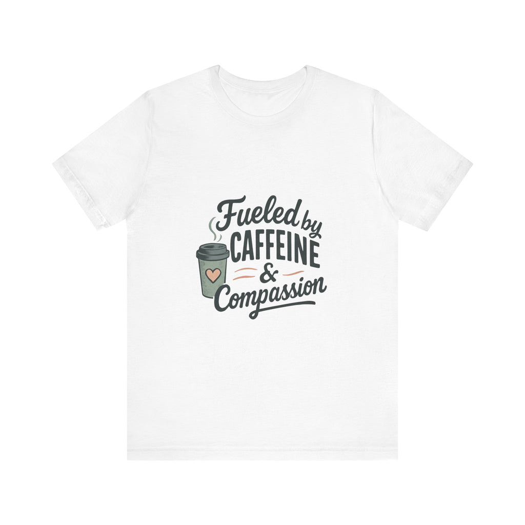 Caffeine & Compassion Tee, Funny Coffee Lover Shirt, Gift for Barista, Unisex Casual T-Shirt, Coffee Enthusiast Apparel, Everyday Wear